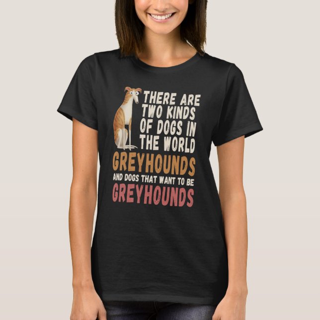 Other dogs want to be like Greyhounds  dog T Shirt (Framsida)