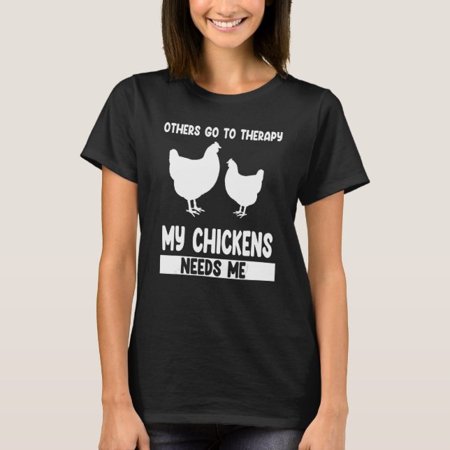 others go to therapy my chickens needs me farming t shirt (Framsida)