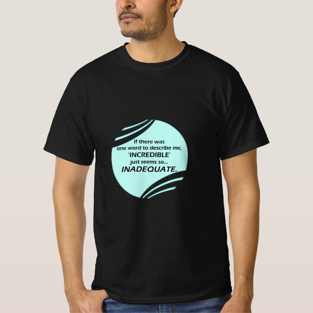 Otrolig är inexakt t shirt (Framsida)