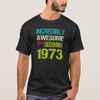 Otroligt Fantastisk sedan december 1973 T Shirt