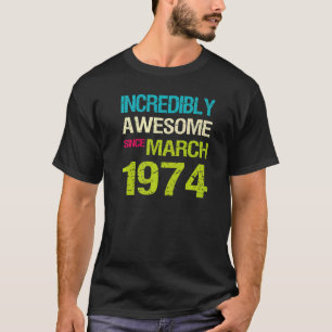 Otroligt Fantastisk sedan mars 1974 T Shirt
