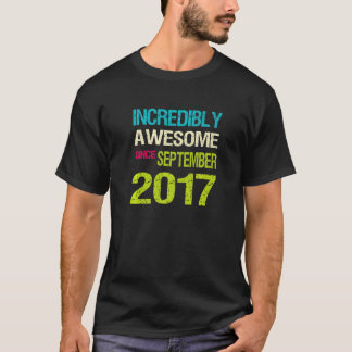 Otroligt Fantastisk sedan september 2017 T Shirt