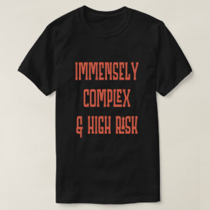 Otroligt komplex hög risk t shirt