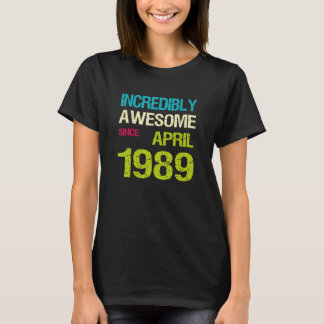 Otrovärdigt Fantastisk sedan april 1989 T Shirt