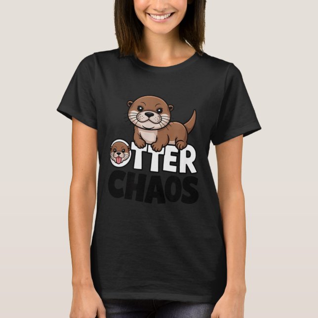 Otter Chaos Funny Animal Lover Cute Pun Sayings Qu T Shirt (Framsida)