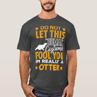 Otter Halloween Human Costume Jag är verkligen Ott T Shirt