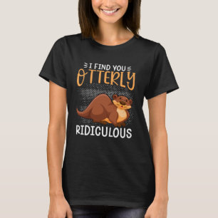 Otter, jag hittar dig utomordentligt löjlig Pun Hu T Shirt