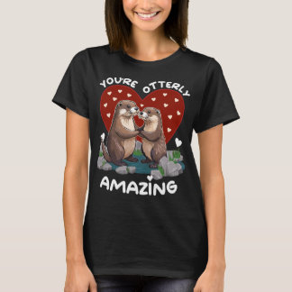 Otter Liebe You're Otterly Amazing – Valentinstag T Shirt