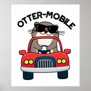 Otter-Mobile Funny Animal Car Pun Poster