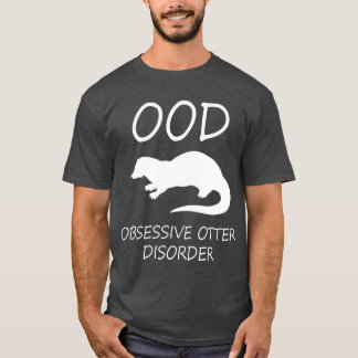 Ötter - OOD Obsessiv sjukdom T Shirt