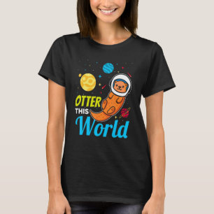Otter Pun Outer World Cute Astronaut Otter Sp T Shirt