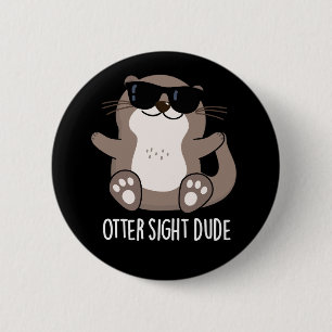 Otter Sight Boy Funny Animal Pun Mörk BG Knapp