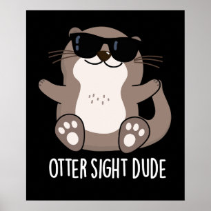 Otter Sight Boy Funny Animal Pun Mörk BG Poster