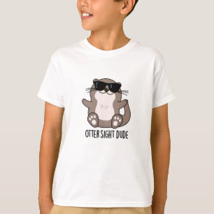 Otter Sight Boy Funny Animal Pun T Shirt