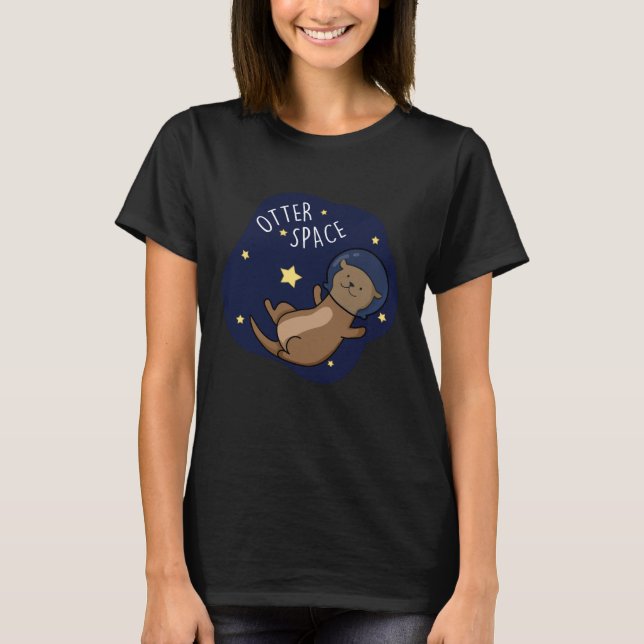 Otter Space Funny Astronaut Otter Pun Mörk BG T Shirt (Framsida)