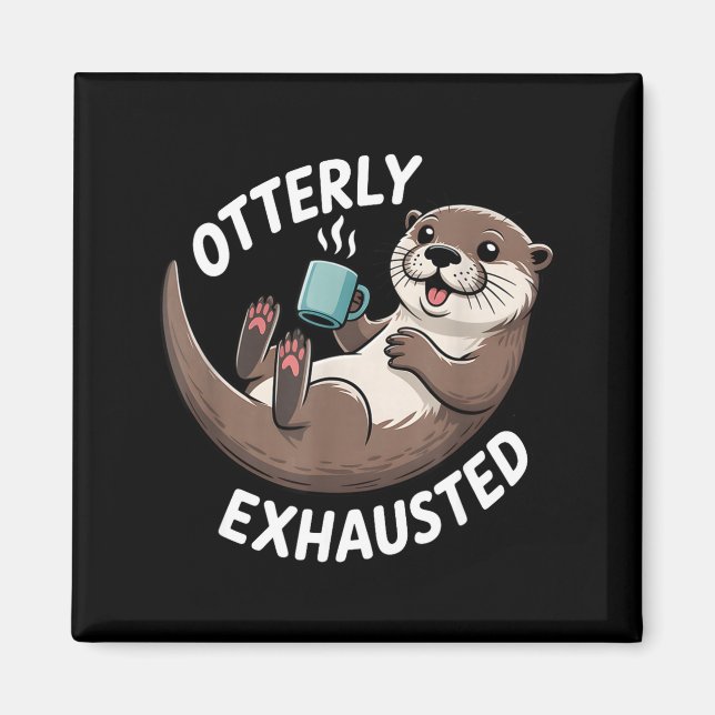Otterly Exhausted Tired Animal Funny Pun For Otter Magnet (Framsidan)