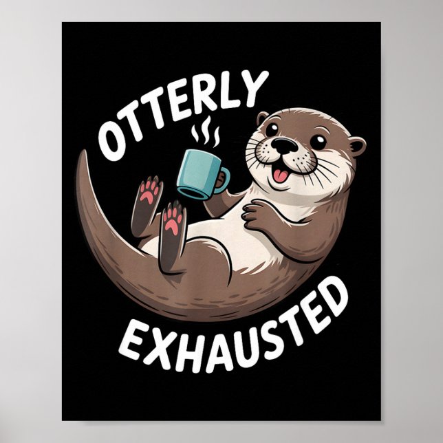 Otterly Exhausted Tired Animal Funny Pun For Otter Poster (Framsidan)