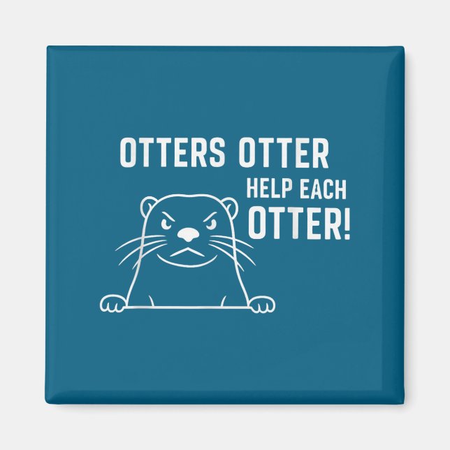 Otters Otter Help Each Otter Funny Otter Quote  Magnet (Framsidan)