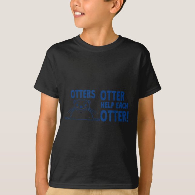 Otters Otter Help Each Otters Funny Saying  T Shirt (Framsida)