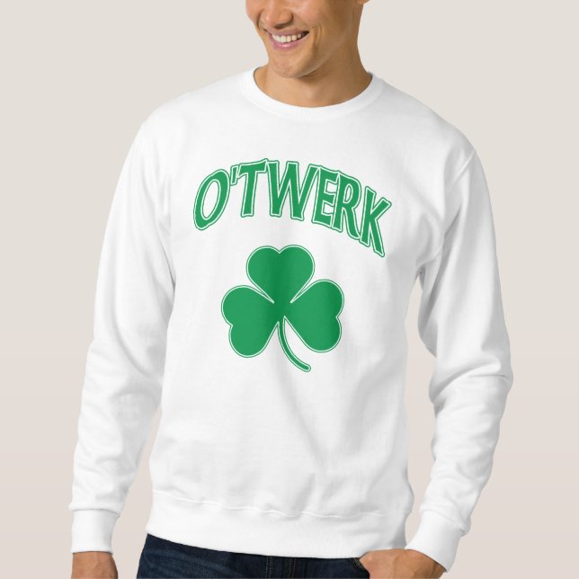 O'Twerk st patrick's day Sweatshirt (Framsida)