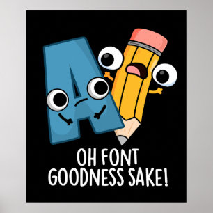Otypsnitt Godhet Sake Funny Type Pun Mörk BG Poster