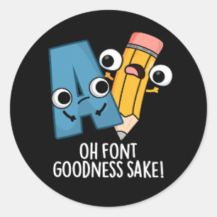 Otypsnitt Godhet Sake Funny Type Pun Mörk BG Runt Klistermärke