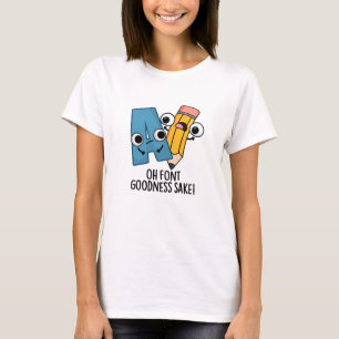 Otypsnitt Godhet Sake Funny Type Pun T Shirt