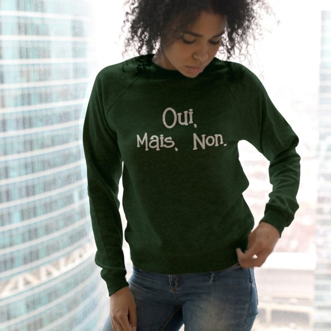 Oui Mais Non French Sweatshirt – Funny French T Shirt (Oui Mais Non French Sweatshirt – Funny French Saying)