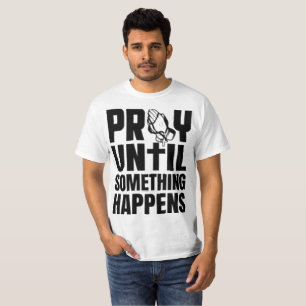 Oupphörlig Tro BE TILLS NÅGOT HÄNDER BÖN T Shirt