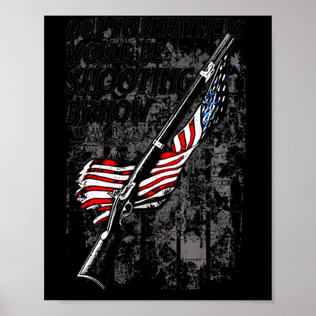 Our Forefathers Would Be Shooting By Now Us Flag ( Poster (Framsidan)