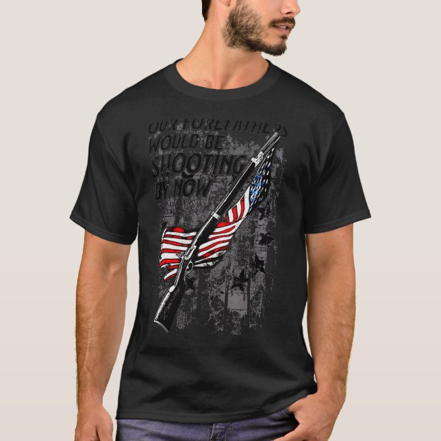 Our Forefathers Would Be Shooting By Now Us Flag ( T Shirt (Framsida)