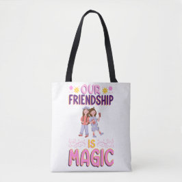 OUR FRIENDSHIP IS MAGIC . FRIENDS . BBF TYGKASSE