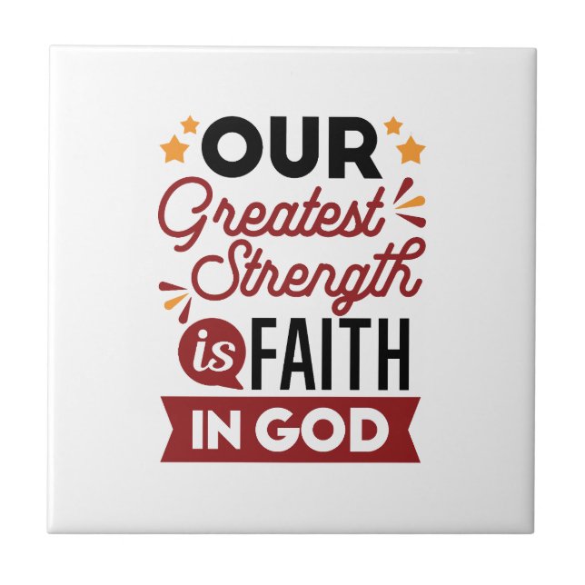 Our Greatest Strength Is Faith in God Quote Kakelplatta (Framsidan)