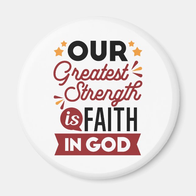 Our Greatest Strength Is Faith in God Quote Magnet (Framsidan)