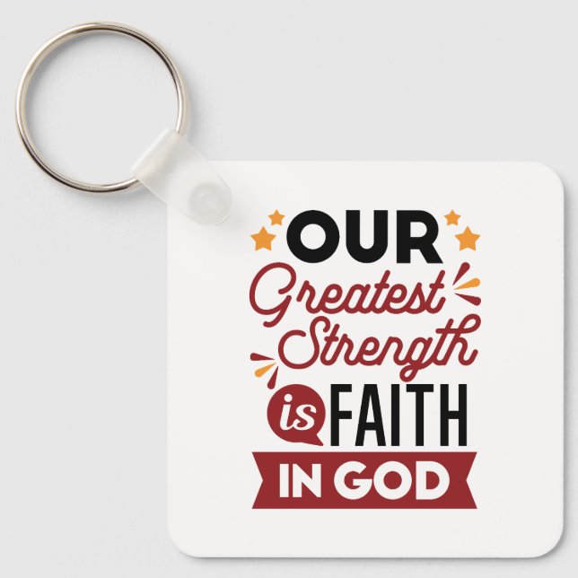 Our Greatest Strength Is Faith in God Quote Nyckelring (Framsida)