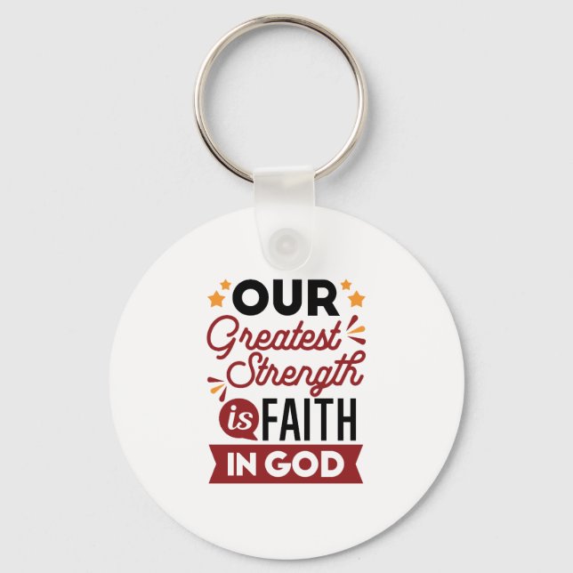 Our Greatest Strength Is Faith in God Quote Nyckelring (Framsida)