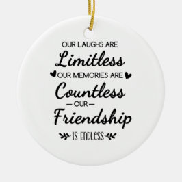 Our Laughs Are Limitless Friendship Quote Julgransprydnad Keramik