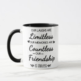 Our Laughs Are Limitless Friendship Quote Mugg