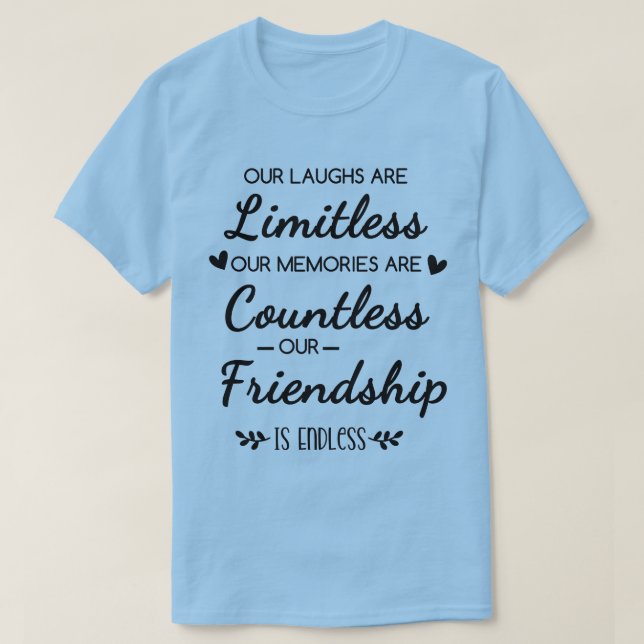 Our Laughs Are Limitless Friendship Quote T Shirt (Design framsida)