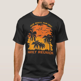 Our Roots Run Deep Matching Family Reunion Summer  T Shirt