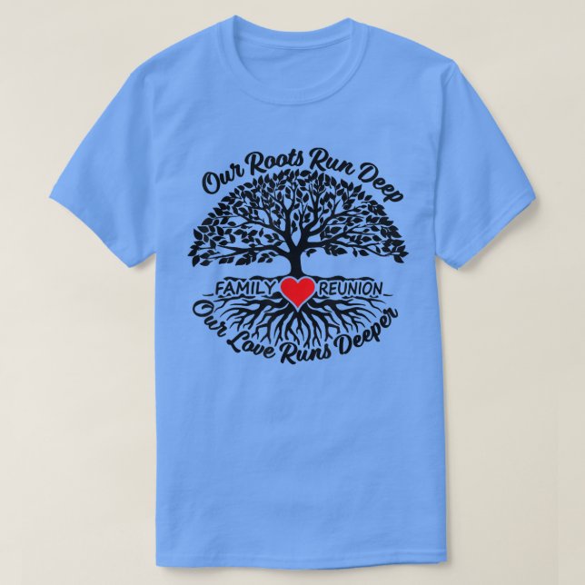 Our Roots Run Deep Our Love Runs Deeper Family Reu T Shirt (Design framsida)