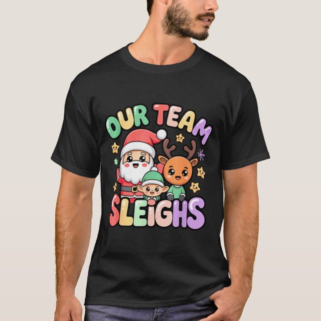 Our Team Sleighs Christmas Santa And Xmas Party Sq T Shirt (Framsida)