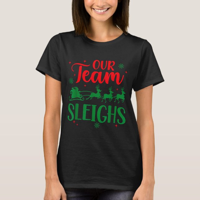 Our Team Sleighs Christmas Santa Reindeers Office  T Shirt (Framsida)