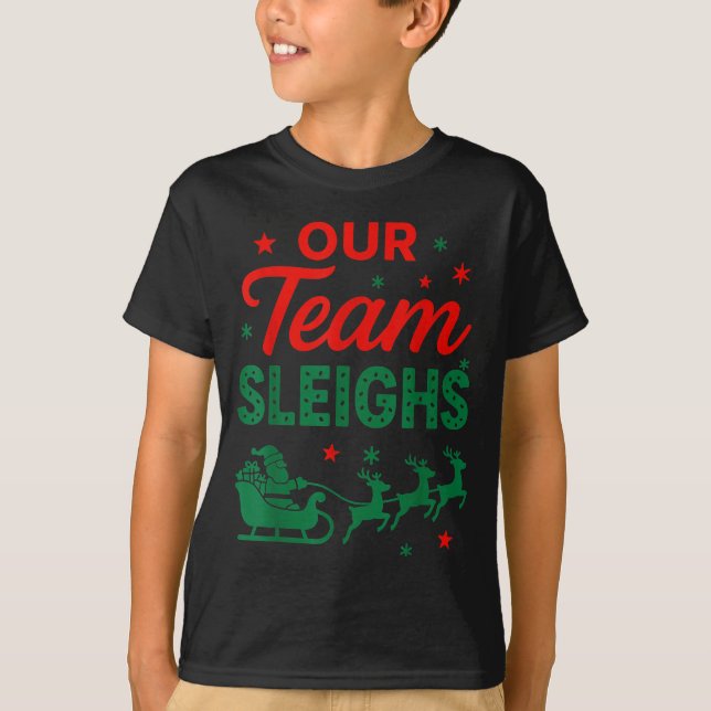 Our Team Sleighs Christmas Work Team Matching  T Shirt (Framsida)