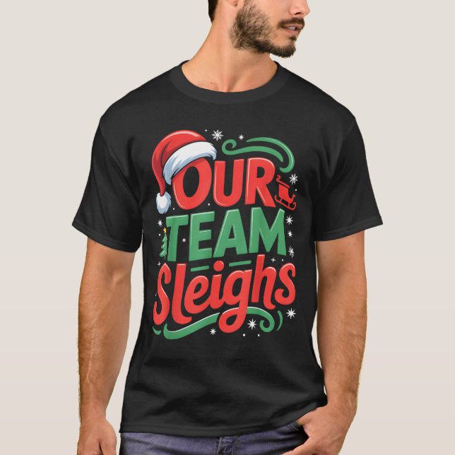 Our Team Sleighs Funny Christmas Reindeers Xmas  T Shirt (Framsida)