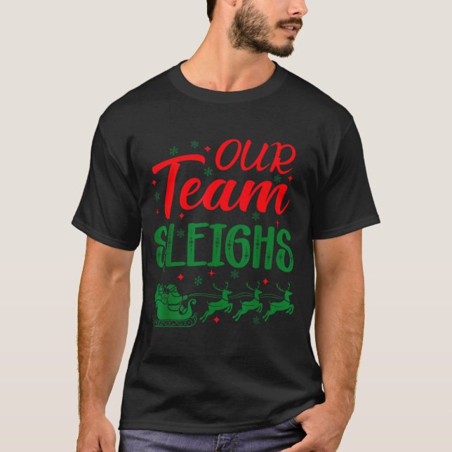 Our Team Sleighs Funny Christmas Work Team Holiday T Shirt (Framsida)