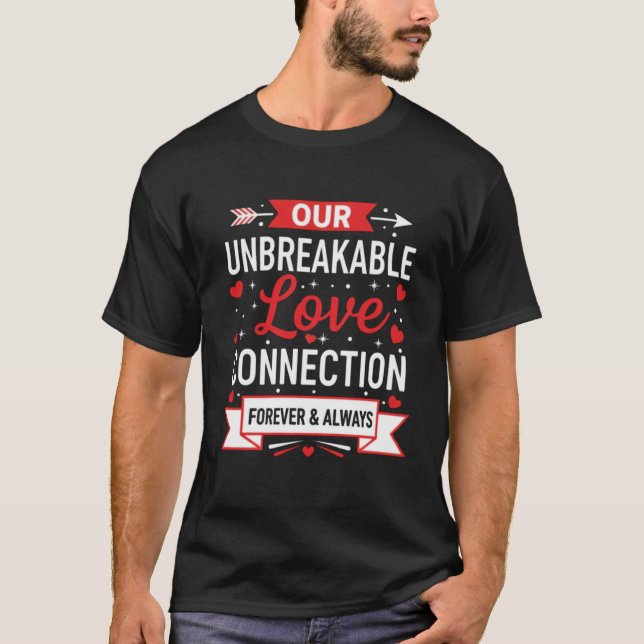 Our Unbreakable Love Connection Romantic T Shirt (Framsida)