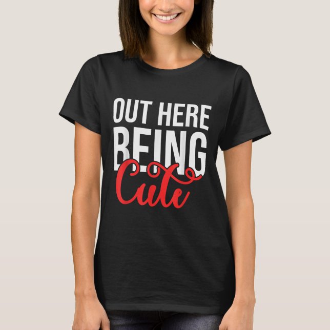 Out Here Being Cute Womens Floral Motivational Quo T Shirt (Framsida)