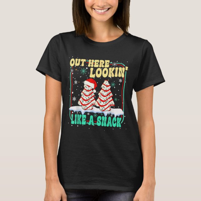 Out Here Lookin' Like A Snack Christmas Cakes Debb T Shirt (Framsida)