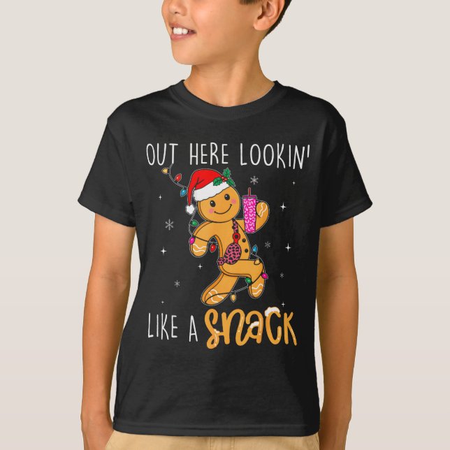 Out Here Looking Like A Snack Funny Boujee Xmas Gi T Shirt (Framsida)